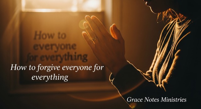 How to forgive everyone for everything