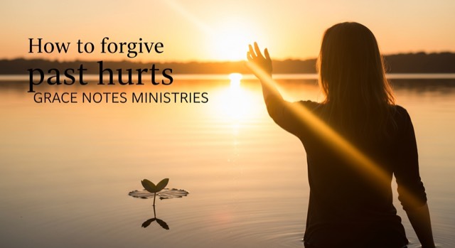 How to forgive past hurts