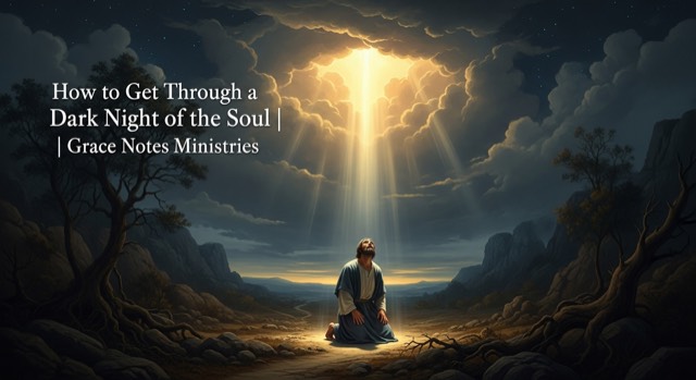 How to Get Through a Dark Night of the Soul